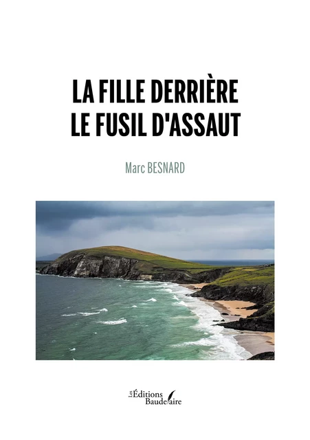 La fille derrière le fusil d'assaut - Marc Besnard - Éditions Baudelaire