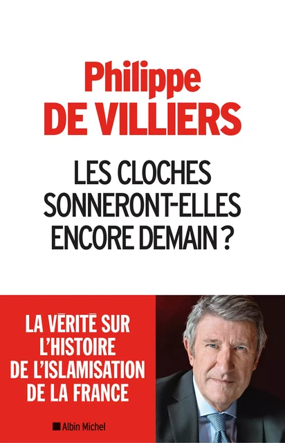 Les Cloches sonneront-elles encore demain ? - Philippe de Villiers - Albin Michel