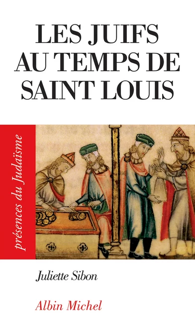 Les Juifs au temps de Saint Louis - Juliette Sibon - Albin Michel