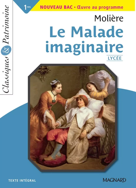 Le Malade imaginaire - Classiques et Patrimoine - Myriam Zaber,  Molière - Magnard