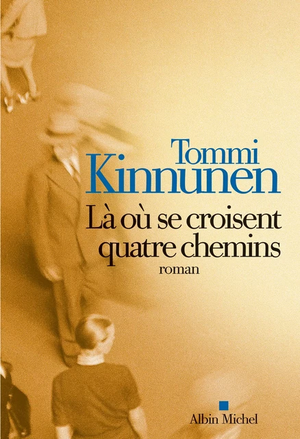 Là où se croisent quatre chemins - Tommi Kinnunen - Albin Michel