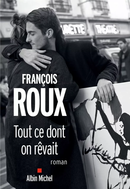 Tout ce dont on rêvait - François Roux - Albin Michel