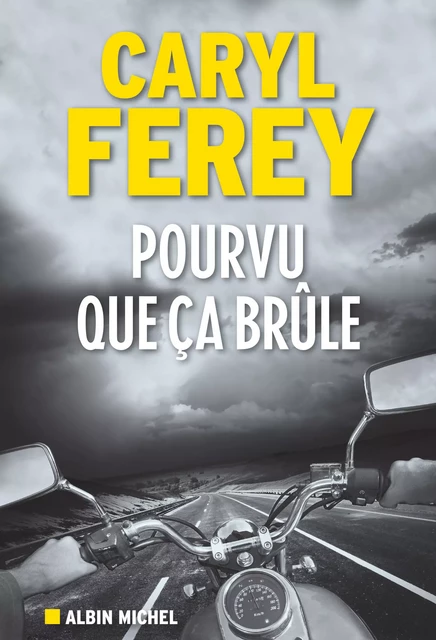 Pourvu que ça brûle - Caryl Férey - Albin Michel