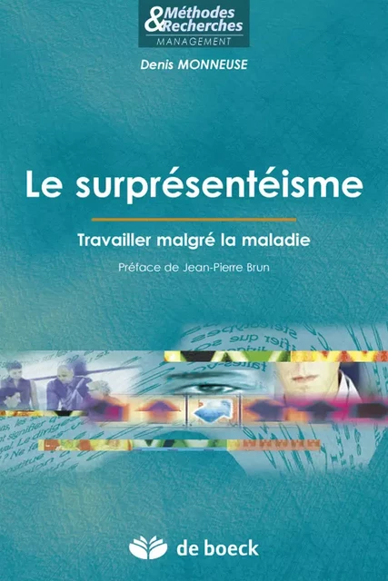 Le surprésentéisme : Travailler malgré la maladie - Denis Monneuse, Pervenche Berès - De Boeck Supérieur