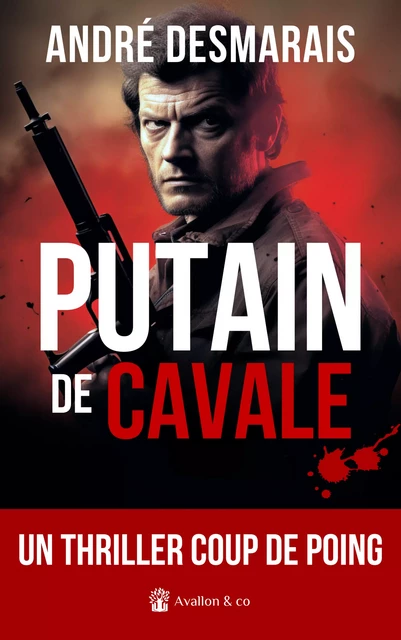 Putain de cavale - André Desmarais - Avallon & Combe