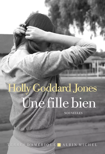 Une fille bien - Holly Goddard Jones - Albin Michel