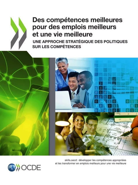 Des compétences meilleures pour des emplois meilleurs et une vie meilleure -  Collectif - OECD