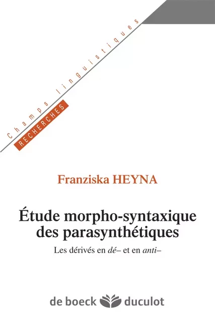 Etudes morpho-syntaxique des parasynthétiques - Franziska Heyna - De Boeck Supérieur