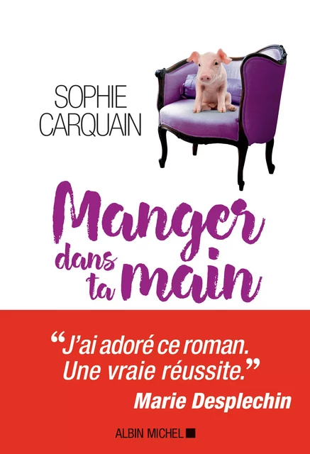 Manger dans ta main - Sophie Carquain - Albin Michel