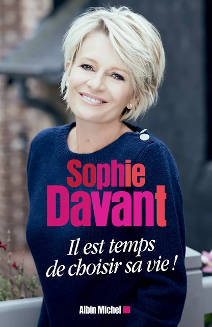 Il est temps de choisir sa vie ! - Sophie Davant - Albin Michel