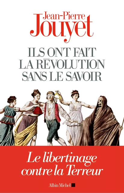 Ils ont fait la Révolution sans le savoir - Jean-Pierre Jouyet - Albin Michel