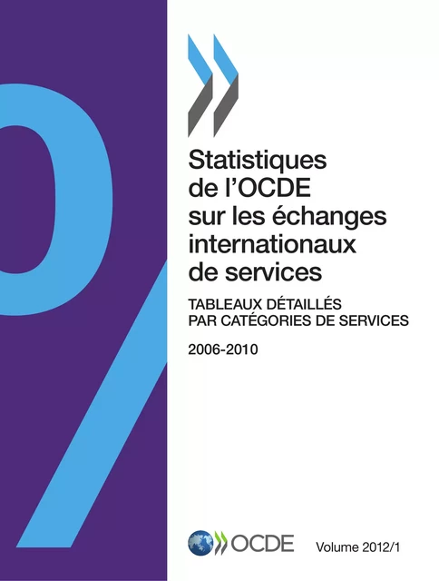 Statistiques de l'OCDE sur les échanges internationaux de services, Volume 2012 Numéro 1 -  Collectif - OECD