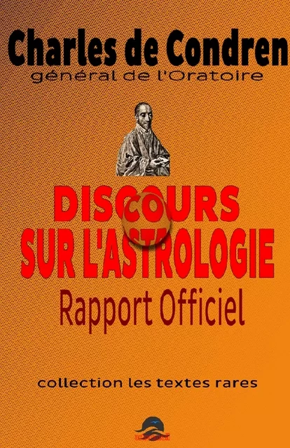 Discours sur l'Astrologie - Charles de Condren - Astroemail