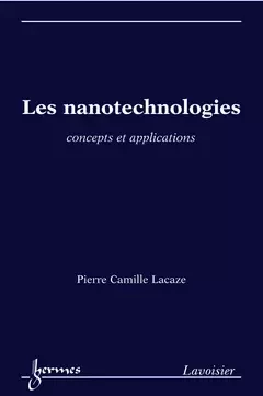 Les nanotechnologies - Pierre-Noël Favennec, Pierre Camille Lacaze - Hermes Science Publications