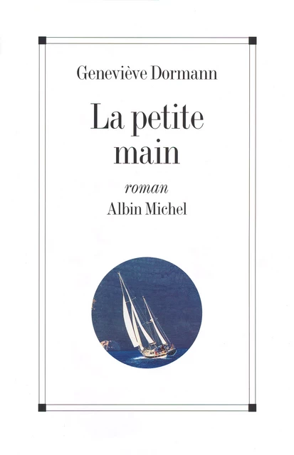 La Petite Main - Geneviève Dormann - Albin Michel