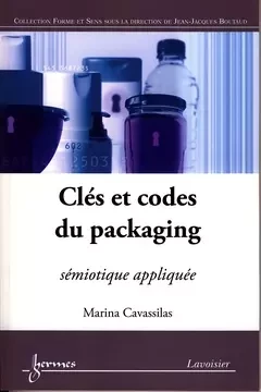 Clés et codes du packaging - Jean-Marie Pierrel, Jean-Jacques Boutaud, Marina Cavassilas - Hermes Science Publications