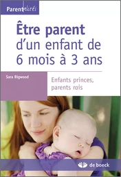 Être parent d'un enfant de 6 mois à 3 ans