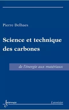 Science et technique des carbones - Pierre Delhaes - Hermes Science Publications