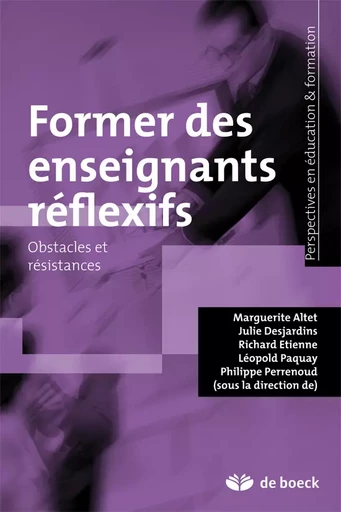 Former des enseignants reflexifs - Léopold Paquay, Philippe Perrenoud, Marguerite Altet, Richard Etienne, Julie Desjardins - De Boeck Supérieur