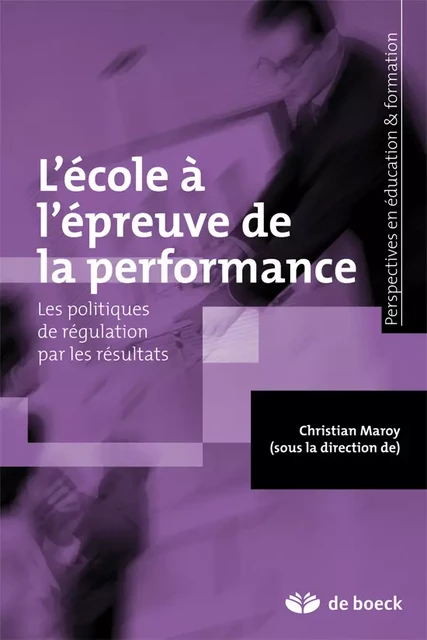 L'école à l'épreuve de la performance - Christian Maroy - De Boeck Supérieur