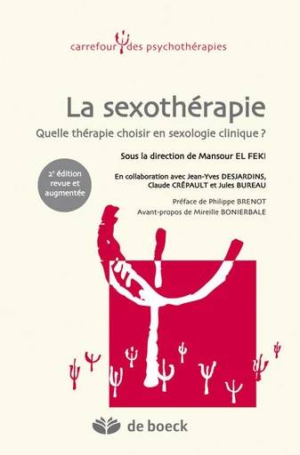 La sexothérapie : Quelle thérapie choisir en sexologie clinique ? - Mansour El Feki, Claude Crépault, Jean-Yves Desjardins, Jules Bureau, Philippe Brenot, Mireille Bonierbale - De Boeck Supérieur