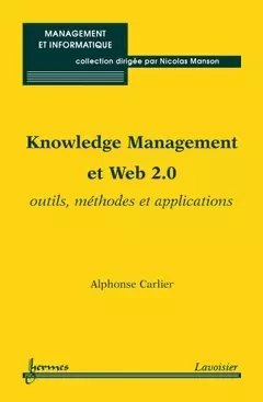 Knowledge Management et Web 2.0 - Alphonse Carlier, Nicolas Manson - Hermes Science Publications