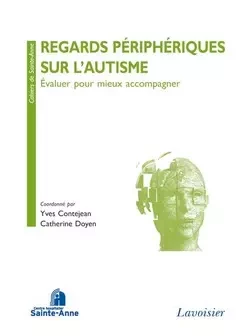 Regards périphériques sur l'autisme - Yves Contejean, Catherine Doyen, Centre Hospitalier Sainte-Anne, Association Agip - Médecine Sciences Publications