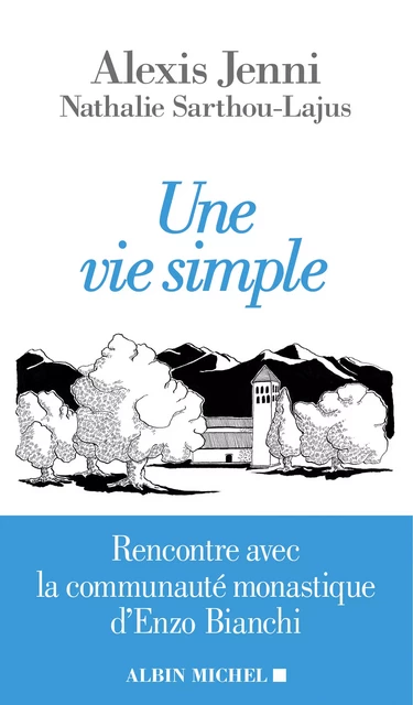 Une vie simple - Alexis Jenni, Nathalie Sarthou-Lajus - Albin Michel