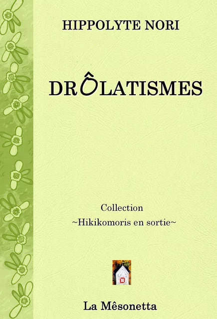 Drôlatismes - Hippolyte Nori - Les Éditions de La Mêsonetta