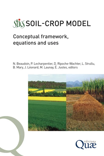 Stics Soil Crop Model - Nicolas Beaudoin, Patrice Lecharpentier, Dominique Ripoche-Wachter, Bruno Mary, Joël Léonard, Marie Launay, Éric Justes, Loïc Strullu - Quae