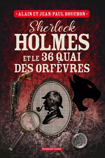 Sherlock Holmes et le 36 quai des orfèvres - Alain Bouchon, Jean-Paul Bouchon - Moissons Noires