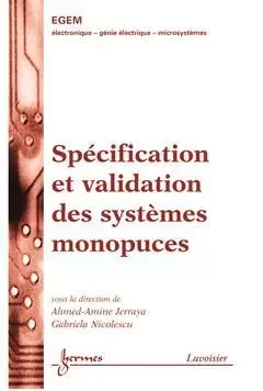 Spécification et validation des systèmes monopuces - Jean-Claude Sabonnadière, Ahmed-Amine Jerraya, René Le Doeuff, Jean-Pierre Goure, Jean-Louis Aucouturier, Joseph Borel, Gabriela Nicolescu, René Castagné - Hermes Science Publications