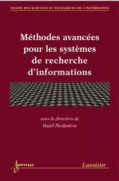 Méthodes avancées pour les systèmes de recherche d'informations - Jacques Rouault, Madjid Ihadjadene, Brigitte Guyot, Hubert Fondin - Hermes Science Publications