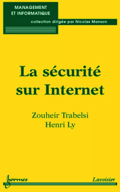 La sécurité sur internet : mesures et contre-mesures pour un management optimal - Zouheir Trabelsi, Henri Ly, Nicolas Manson - Hermes Science Publications