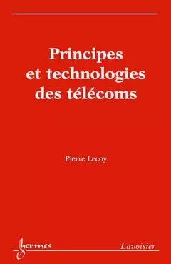 Principes et technologies des télécoms - Pierre Lecoy - Hermes Science Publications