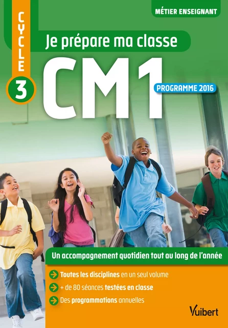 Je prépare ma classe de CM1 - Cycle 3 - Anne Bertille, Philippe Bouquillon, Sylvie Considère, Agnès Dumont, Nathalie Heuschling, Marc Loison - Vuibert