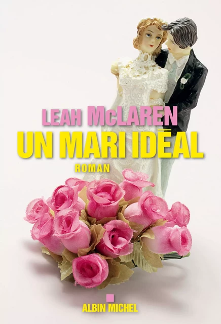 Un mari idéal - Leah Mclaren - Albin Michel