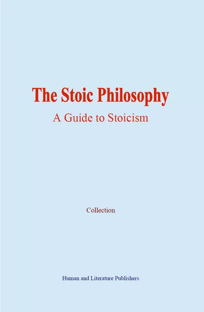 The Stoic Philosophy -  Collection - Human and Literature Publishing