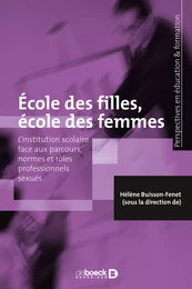 École des filles, école des femmes : L'institution scolaire face aux parcours, normes et rôles professionnels sexués