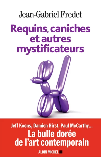 Requins, caniches et autres mystificateurs - Jean-Gabriel Fredet - Albin Michel