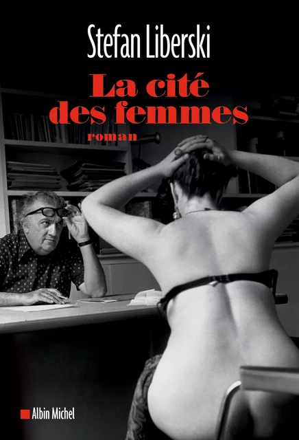 La Cité des femmes - Stefan Liberski - Albin Michel