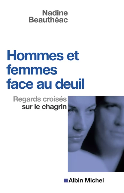 Hommes et femmes face au deuil - Nadine Beauthéac - Albin Michel