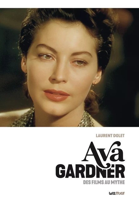 Ava Gardner, des films au mythe - Laurent Dolet - LettMotif