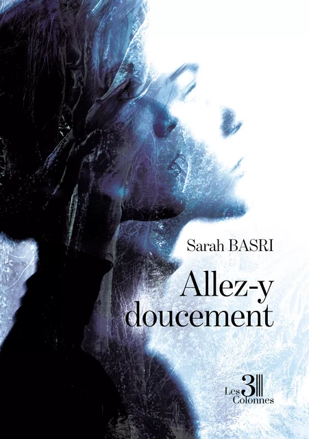 Allez-y doucement - Sarah Basri - Éditions les 3 colonnes