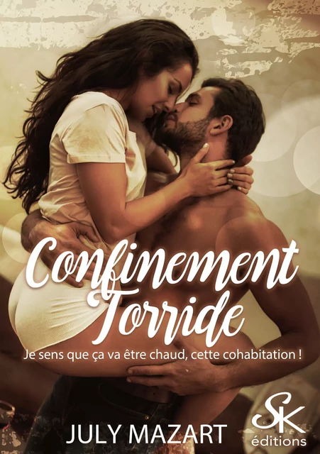 Confinement torride - July Mazart - Éditions Sharon Kena