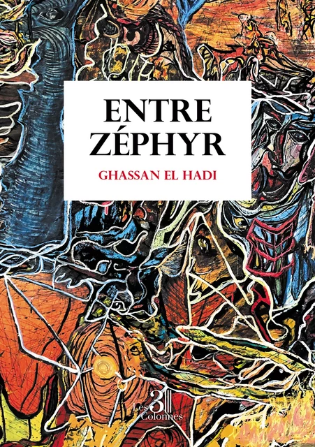 Entre Zéphyr - Ghassan El Hadi - Éditions les 3 colonnes