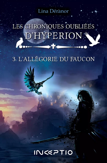 Les Chroniques oubliées d'Hyperion - Tome3 - Lina Déranor - Inceptio Éditions