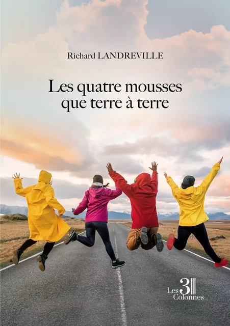 Les quatre mousses que terre à terre - Richard Landreville - Éditions les 3 colonnes