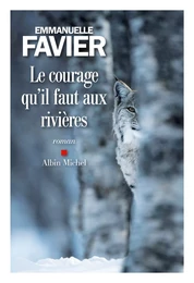 Le Courage qu’il faut aux rivières