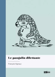 Le pangolin dilettante